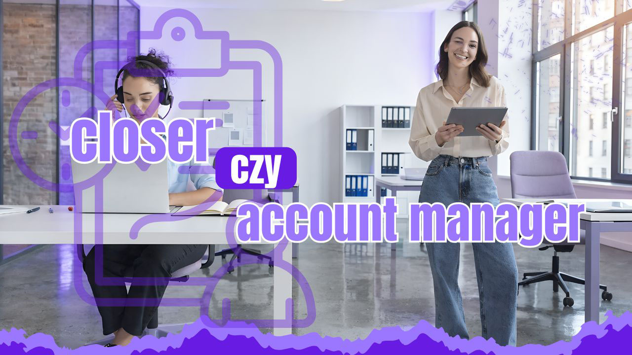 Closer czy account manager - co wybrać — realistyczna grafika pokazująca dwie ścieżki kariery w sprzedaży i obsłudze klienta.