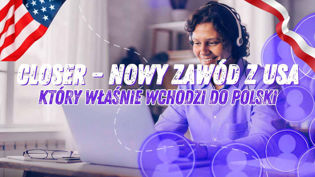 Closer – nowy zawód z USA, który właśnie wchodzi do Polski i praca online
