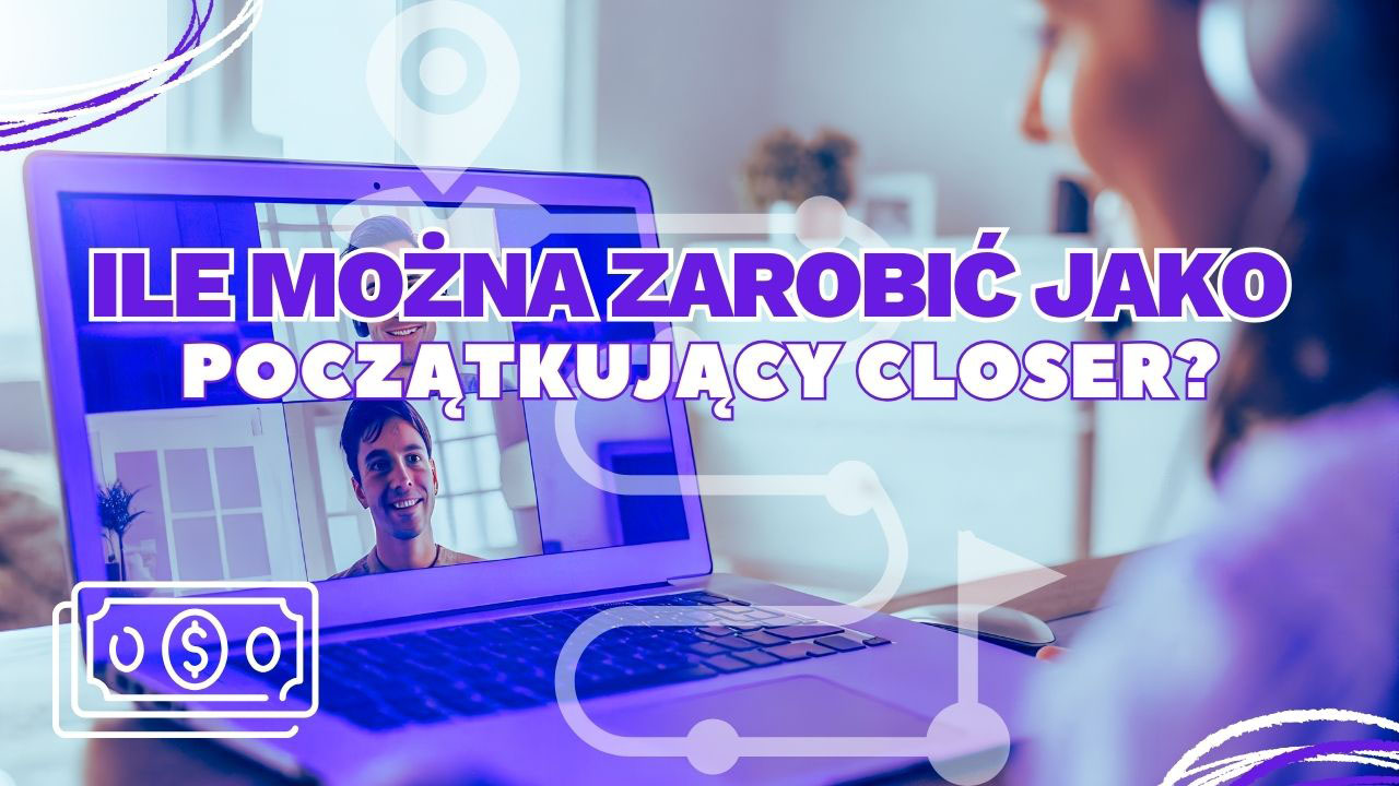 Ile można zarobić jako początkujący closer – realistyczna praca closera online